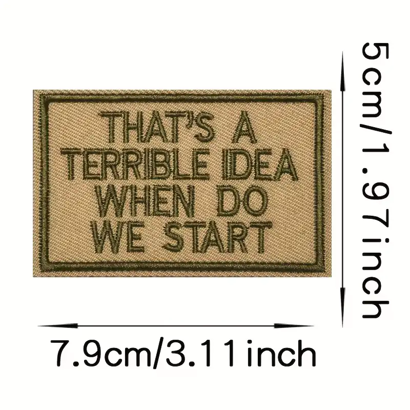 That's A Terrible Idea Embroidered Velcro Badge
