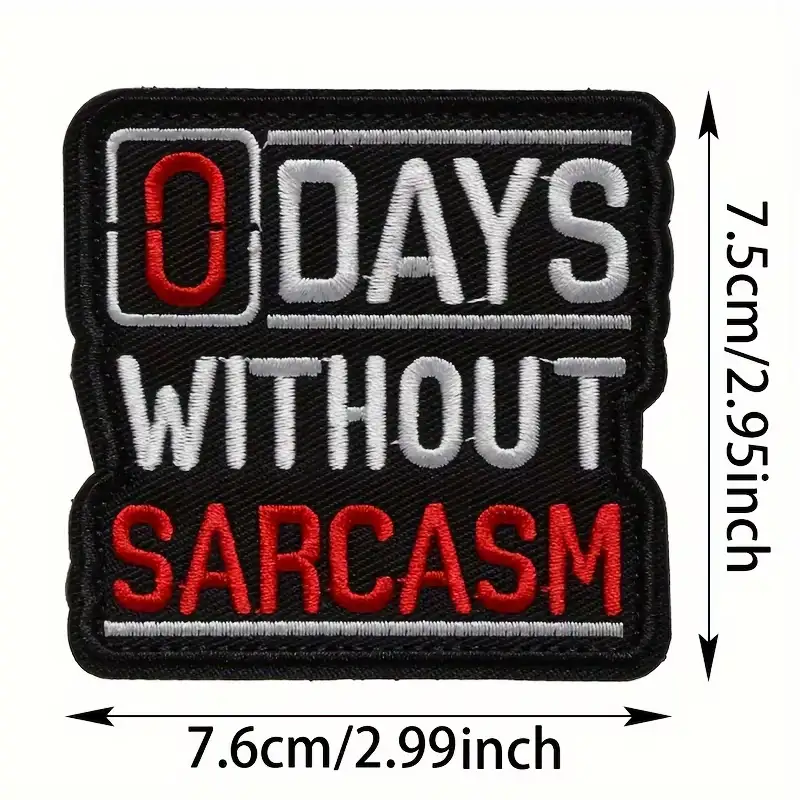 Zero Days Without Sarcasm Funny Embroidered Velcro Patch