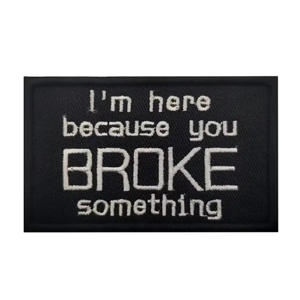 BROKE SOMETHING Novelty Embroidered Velcro Patch Badge