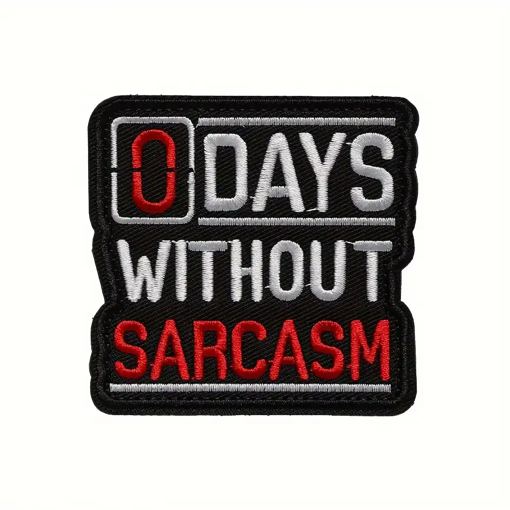 Zero Days Without Sarcasm Funny Embroidered Velcro Patch