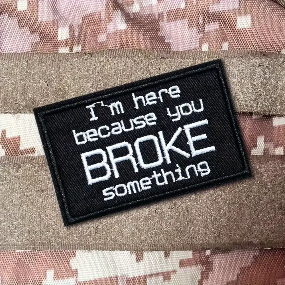 BROKE SOMETHING Novelty Embroidered Velcro Patch Badge
