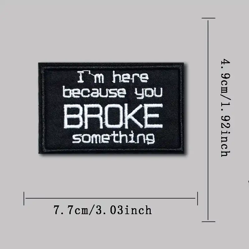 BROKE SOMETHING Novelty Embroidered Velcro Patch Badge