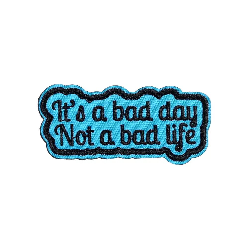 Not A Bad Life Embroidered Velcro Fabric Patch