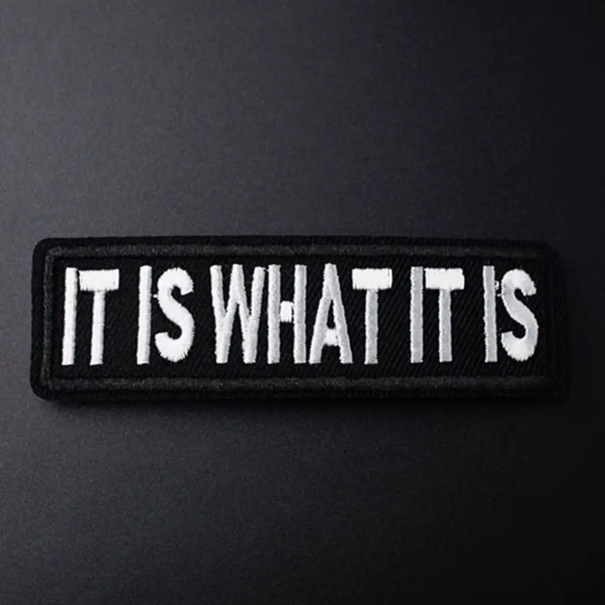 It Is What It Is Funny Embroidered Iron-On Patch