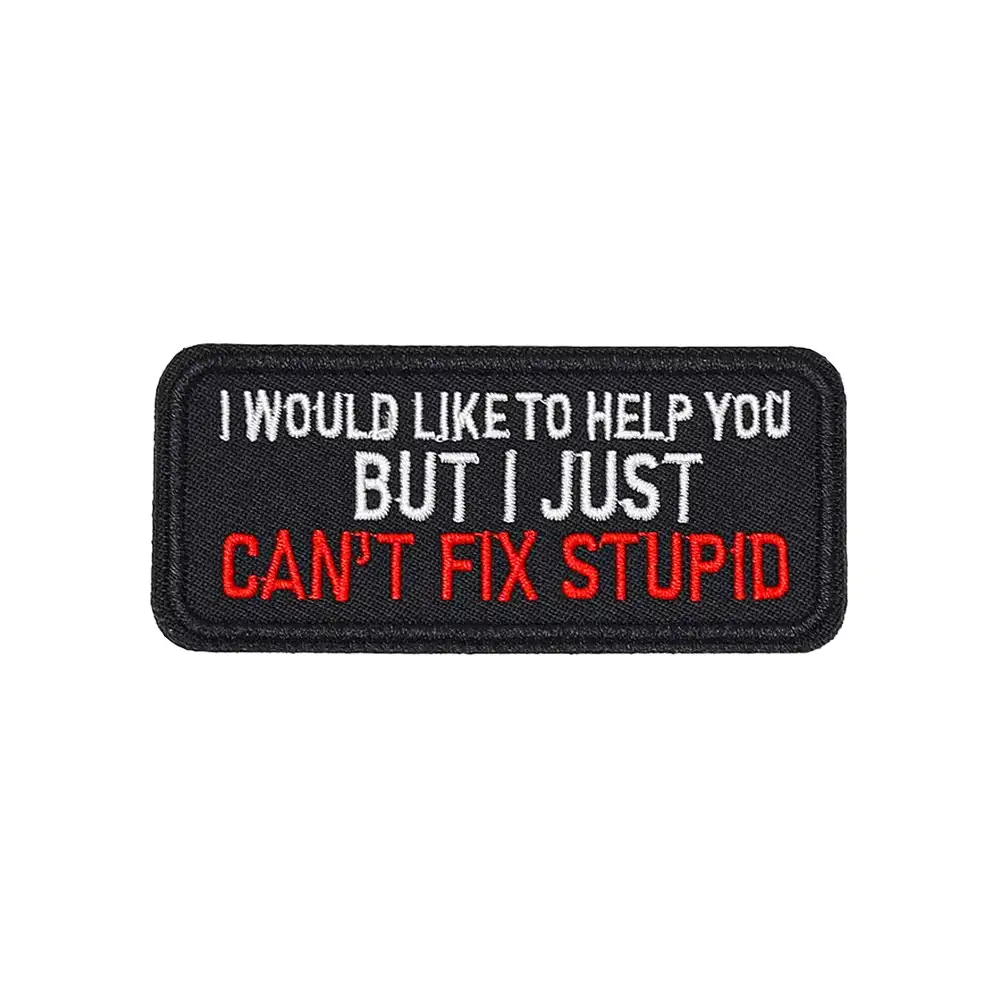 CAN'T FIX STUPID Humorous Embroidered Velcro Patch